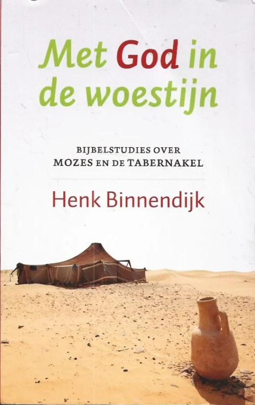 Met God in de woestijn : bijbelstudies over Mozes en de Tabernakel – Henk Binnendijk Nu Kopen