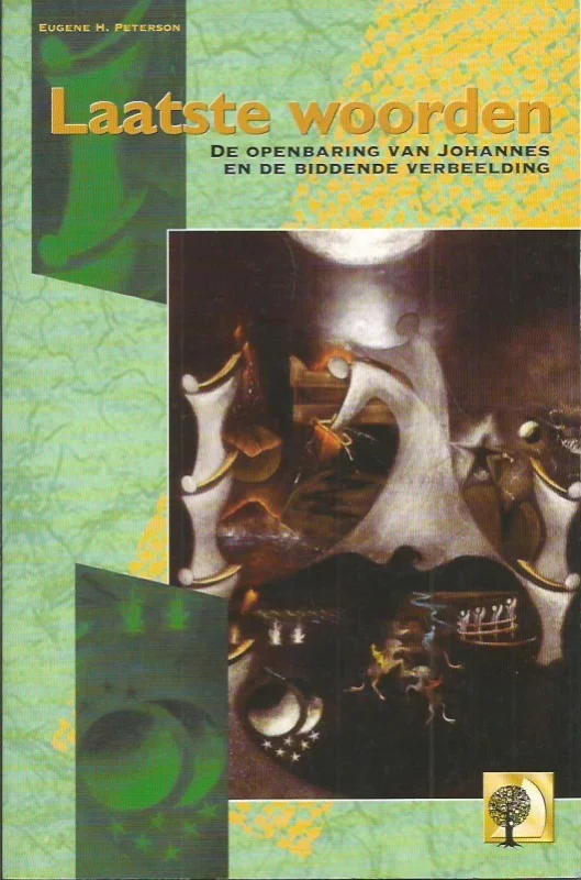 Laatste woorden : de openbaring van Johannes en de biddende verbeelding – Eugene H. Peterson Lage Prijs