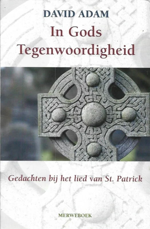 In Gods tegenwoordigheid : Gedachten bij het lied van St. Patrick – David Adam (potlood onderstrepingen) Beperkt Aanbod
