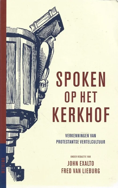 Beperkt Aanbod Spoken op het kerkhof : Verkenningen van protestantse vertelcultuur – Onder redactie van: John Exalto en Fred van Lieburg