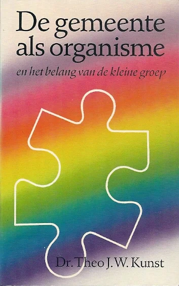 De gemeente als organisme en het belang van de kleine groep – Dr. Theo J.W. Kunst Bestel Nu