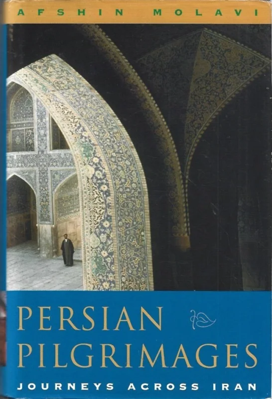 Bestseller Persian Pilgrimages : Journeys Across Iran – Afshin Molavi