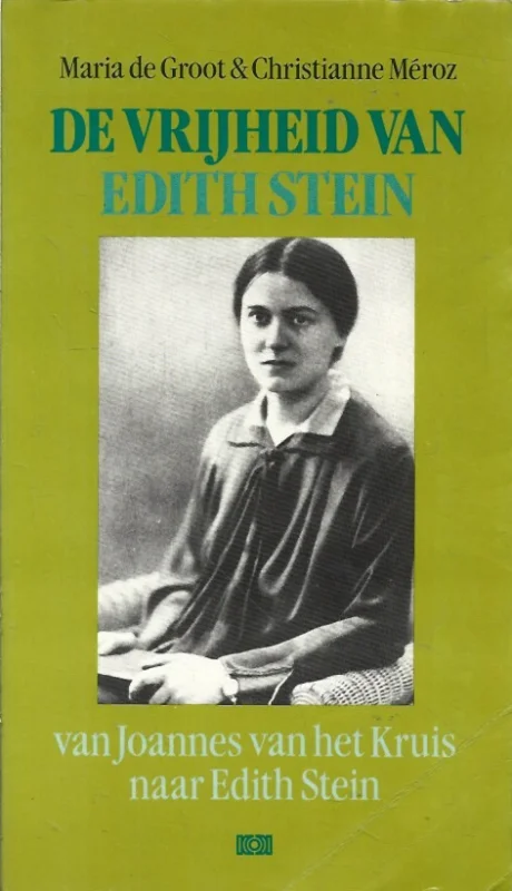 Weekendaanbieding De vrijheid van Edith Stein : van Joannes van het Kruis naar Edith Stein – Maria de Groot en Christianne Méroz
