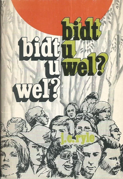 Flitsaanbieding Bidt U wel? : Een oproep tot persoonlijk gebed – J.C. Ryle (4e druk 1980)