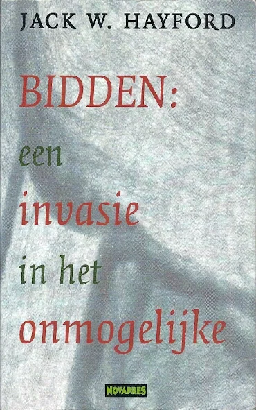 Veilige Betaling Bidden : een invasie in het onmogelijke – Jack W. Hayford (paar gele arceringen)