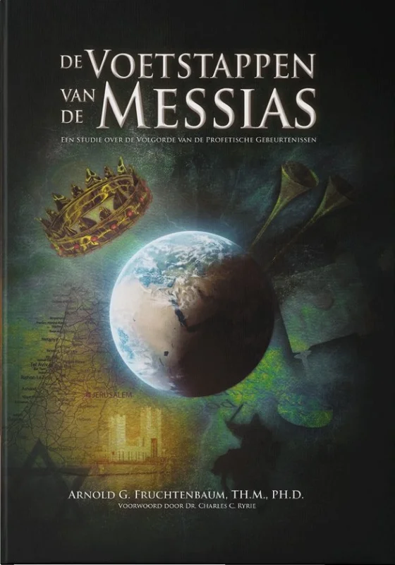 Hoge Kwaliteit De voetstappen van de Messias : een studie over de volgorde van de professionele gebeurtenissen – Arnold Fruchtenbaum