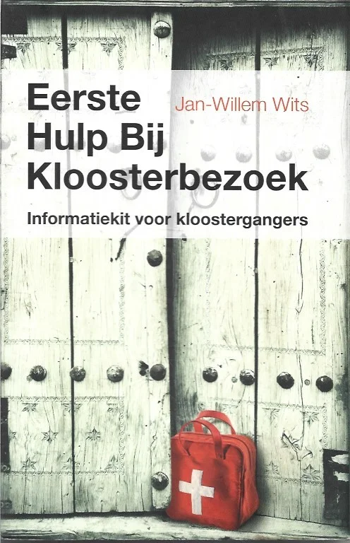 Populair Eerste Hulp Bij Kloosterbezoek : Informatiekit voor kloostergangers – Jan-Willem Wits