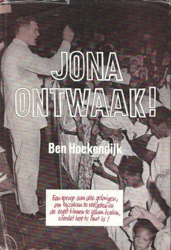 Fabrieksprijs Jona ontwaak! : Onze opdracht is : de wereld bekend te maken met de macht van Jezus van Nazareth – Ben Hoekendijk (Hardcover, met s.o. met vochtschade)