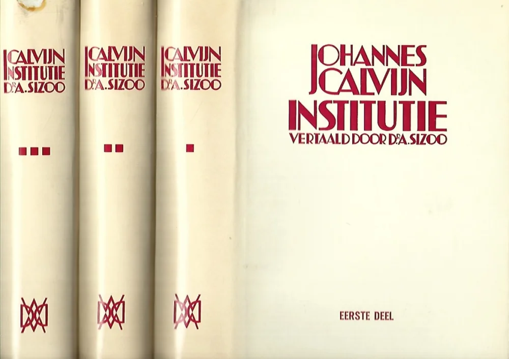 Weekendaanbieding Johannes Calvijn : Institutie of onderwijzing in de Christelijke Godsdienst – uit het Latijn vertaald door dr. A. Sizoo (set van 3 delen : 6e druk)