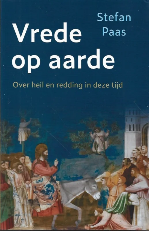 Beperkt Aanbod Vrede op aarde : Over heil en redding in deze tijd–Stefan Paas
