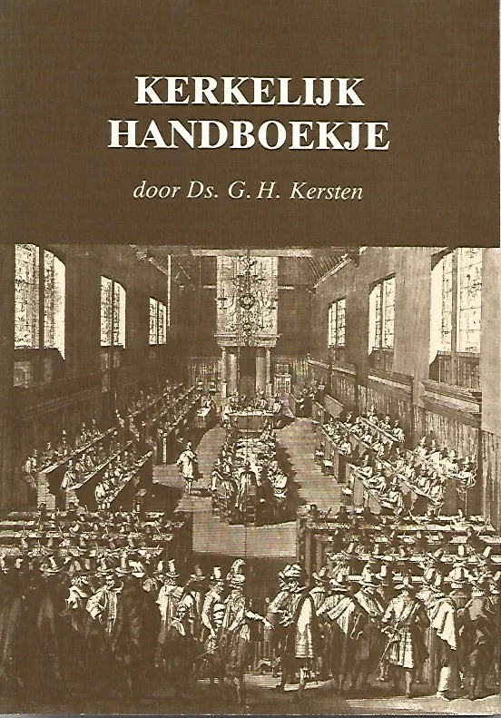 Kerkelijk Handboekje : Opnieuw uitgegeven op last van de Generale Synode der Gereformeerde Gemeenten in Nederland – door Ds. G.H. Kersten (3e druk) Direct Verzonden