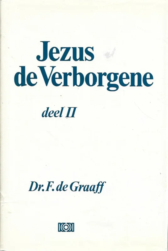 Jezus de verborgene : deel II : Vertaling en uitleg van het Matthaeus-evangelie – Dr. F. de Graaff Bestseller