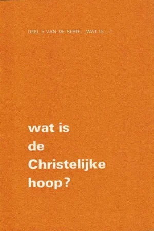 Wat is de Christelijke hoop? : Deel 5 van de serie: “Wat is…” – W.J. Ouweneel Populair