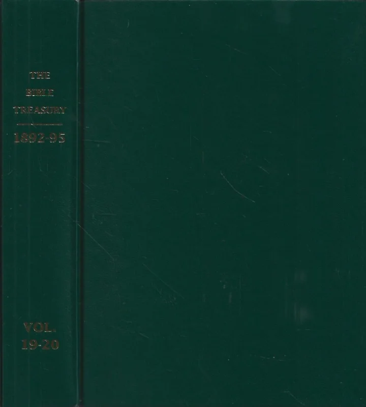 Hete Deal The Bible Treasury : A Monthly Magazine of Papers on Scriptural Subjects : Volume 19-20 (1892-95) – Edited by William Kelly (Fourth Edition)
