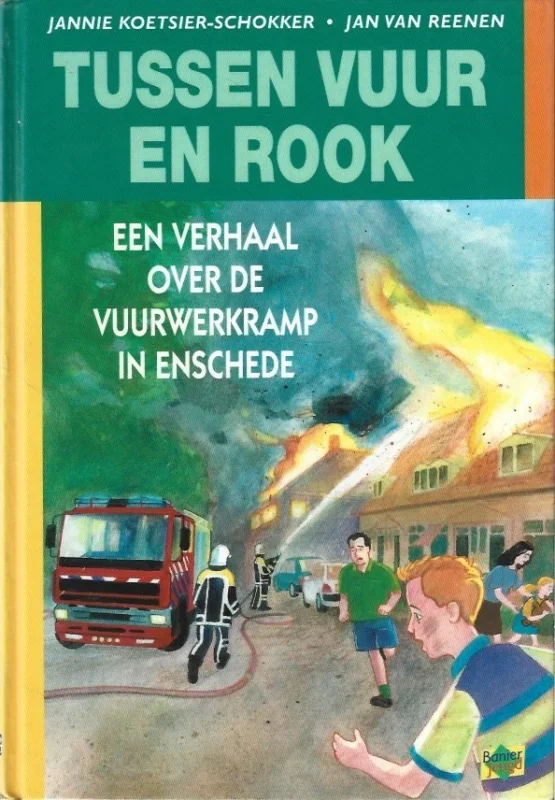 Seizoensaanbieding Tussen vuur en rook : Een verhaal over de vuurwerkramp in Enschede – Jannie Koetsier-Schokker,Jan van Reenen