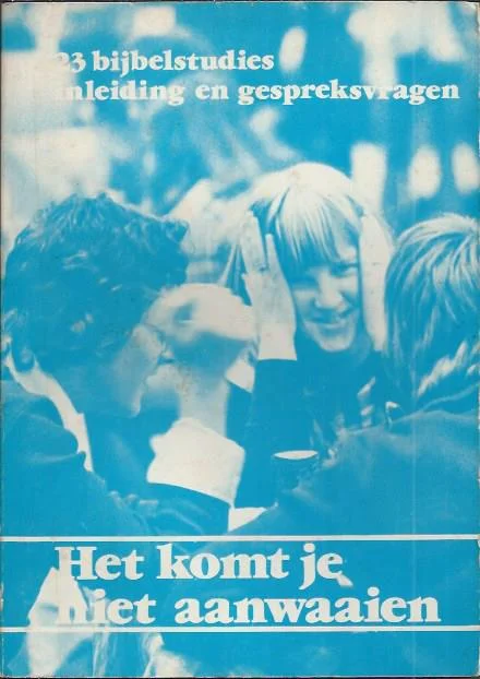 Het komt je niet aanwaaien : 23 bijbelstudies : Inleiding en gespreksvragen – Youth for Christ (Blauw 1979) Populair