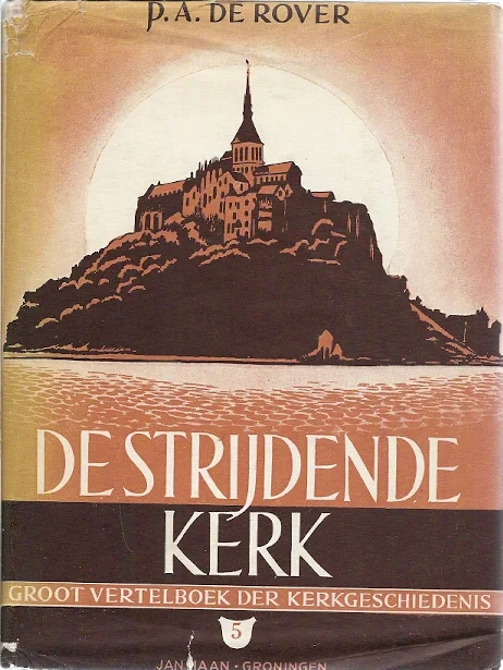 Favoriet De strijdende kerk : vertelling der kerkgeschiedenis van het eerste Pinksterfeest tot heden : deel 5 – P.A. de Rover (2e druk)