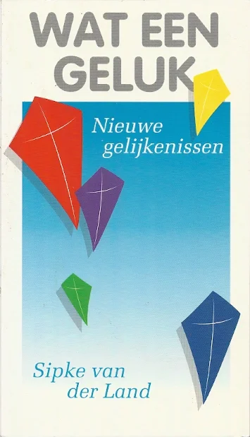 Korting Wat een geluk : Nieuwe gelijkenissen – Sipke van der Land