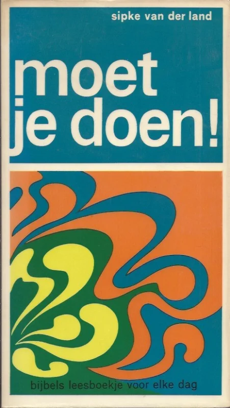 Moet je doen! : Bijbels leesboekje voor elke dag – Sipke van der Land (3e druk) Laatste Versie