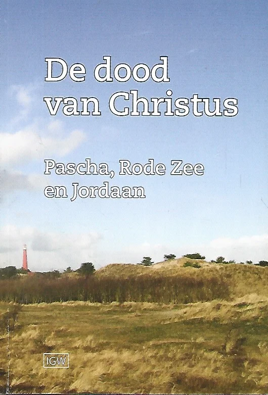 De dood van Christus : Pascha, Rode Zee en Jordaan – Stichting In Grazige Weiden Direct Verzonden