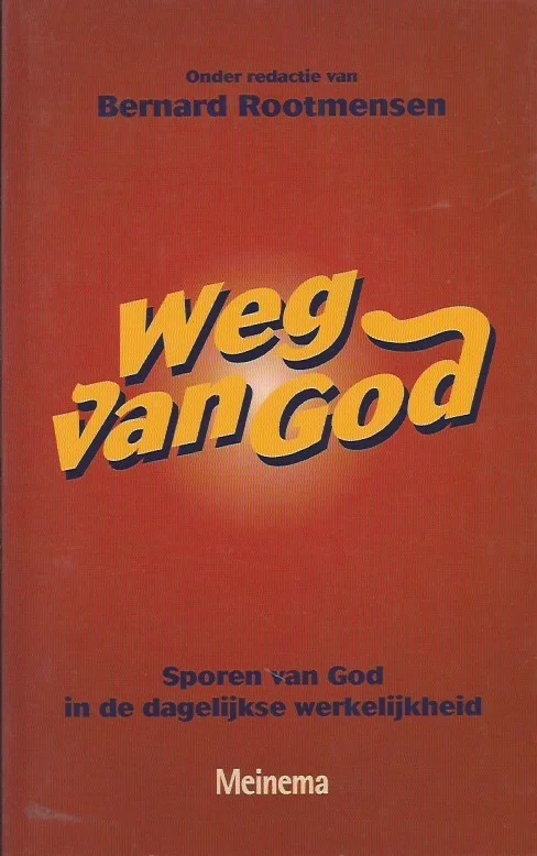 Express Levering Weg van God : sporen van God in de dagelijkse werkelijkheid – onder redactie van Bernard Rootmensen ; met bijdragen van: Henk van Andel e.a.