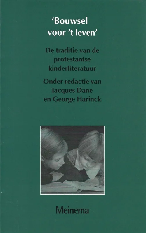 Bouwsel voor ‘t leven : de traditie van de protestantse kinderliteratuur – Onder redactie van Jacques Dane en George Harinck Hete Deal