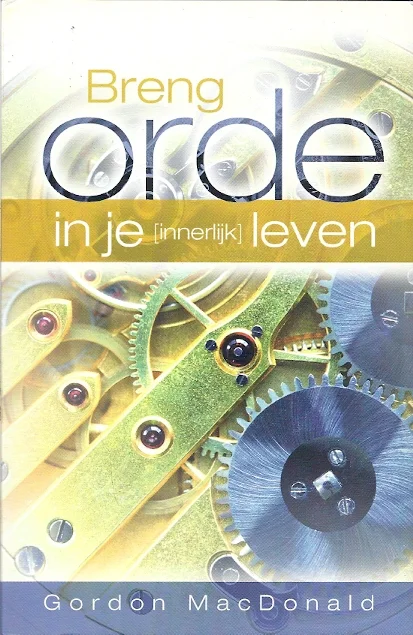 Breng orde in je (innerlijk) leven – Gordon MacDonald (4e herziene druk) Gratis Retour
