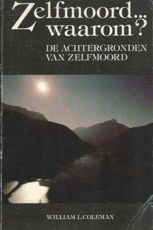 Zelfmoord … waarom? : de achtergronden van zelfmoord – William L. Coleman Beste Prijs