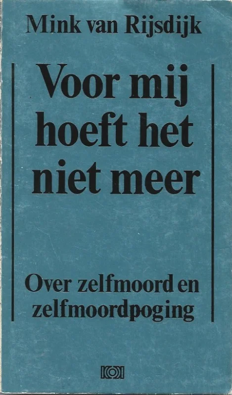 Premium Voor mij hoeft het niet meer : over zelfmoord en zelfmoordpoging – Mink van Rijsdijk