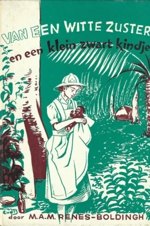 Van een witte zuster en een klein zwart kindje – door M.A.M. Renes-Boldingh (4e druk) Veilige Betaling