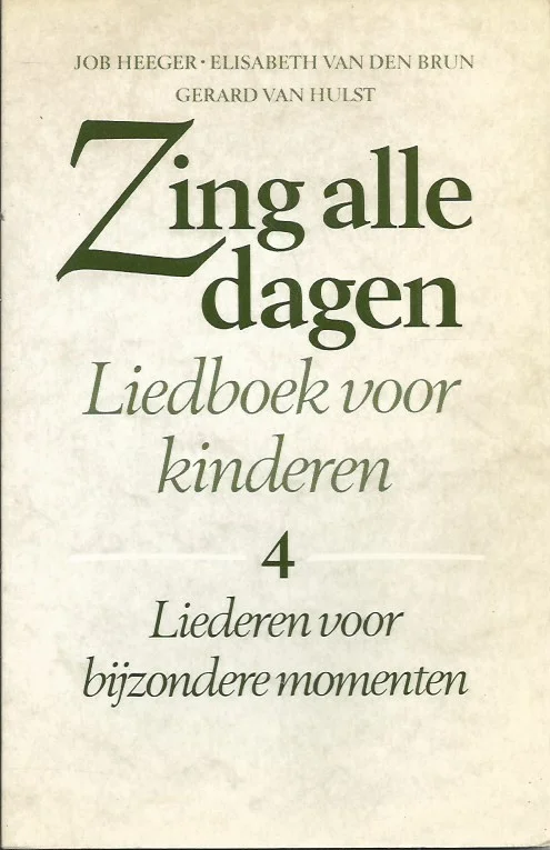 Zing alle dagen : liedboek voor kinderen, Deel 4 : Liederen voor bijzondere momenten – samengesteld door Job Heeger, Elisabeth van den Brun, Gerard van Hulst Hoge Kwaliteit