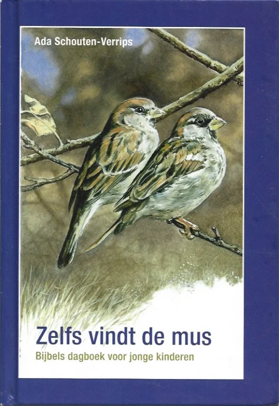 Zelfs vindt de mus : Bijbels dagboek voor kinderen – Ada Schouten-Verrips Op = Op