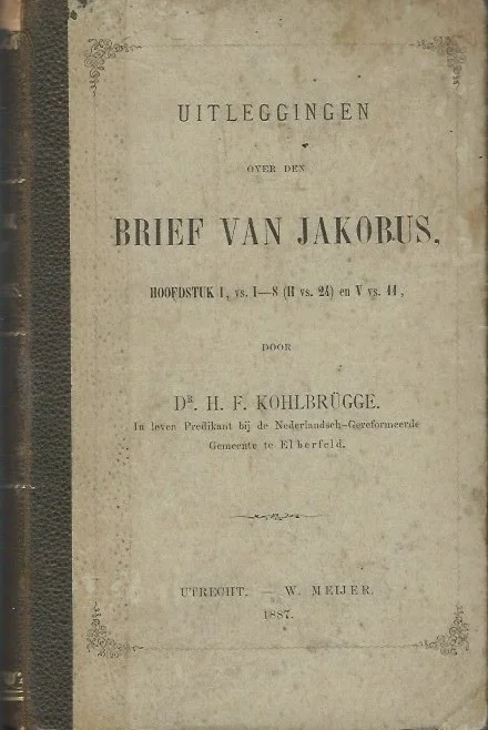 Uitleggingen over den brief van Jakobus, hoofdstuk I vs. 1-8 (II vs. 24) en V vs. 11 – door dr. H.F. Kohlbrugge Seizoensaanbieding