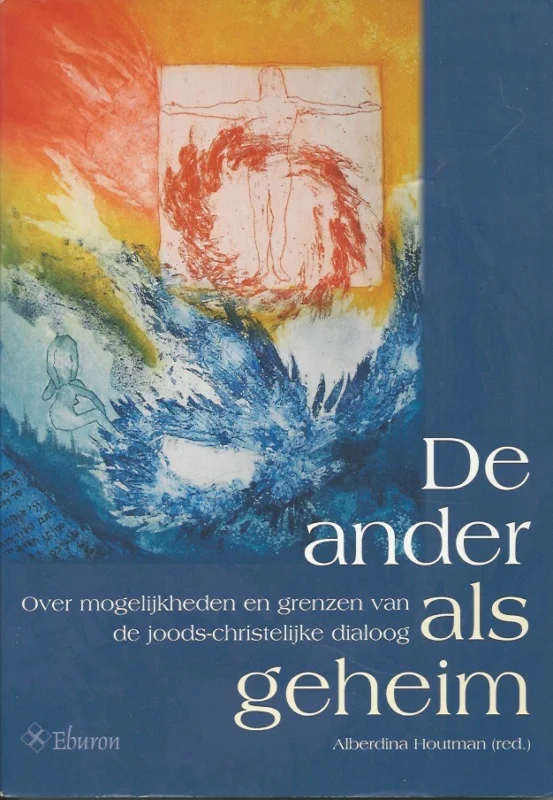 Lage Kosten De ander als geheim : over mogelijkheden en grenzen van de joods-christelijke dialoog – onder redactie van Alberdina Houtman