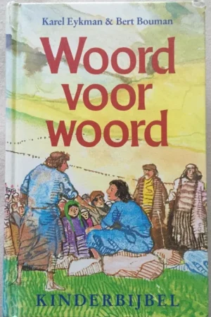 Alleen Vandaag Woord voor woord : kinderbijbel : Oude en Nieuwe Testament – Karel Eykman : Bert Bouman (8e druk)