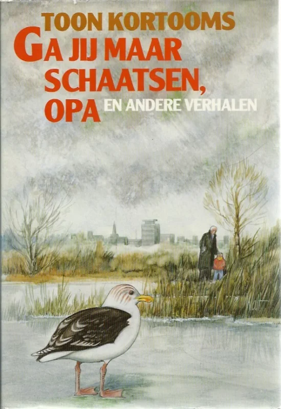 Aanbieding Ga jij maar schaatsen, opa … en andere verhalen – Toon Kortooms (1e druk)