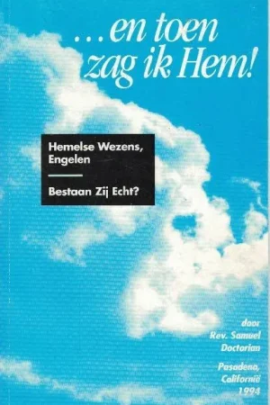 … en toen zag ik Hem! : Hemelse Wezens, Engelen – Bestaan zij Echt? – Rev. Samuel Doctorian Laatste Versie