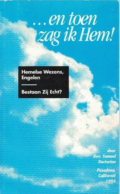 … en toen zag ik Hem! : Hemelse Wezens, Engelen – Bestaan zij Echt? – Rev. Samuel Doctorian Laatste Versie