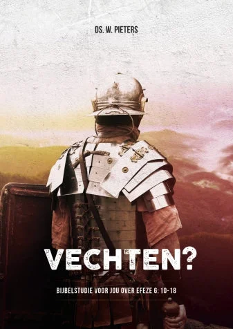 Finale Uitverkoop Vechten? - Bijbelstudie voor jou over Efeze 6: 10-18 - Ds. W. Pieters