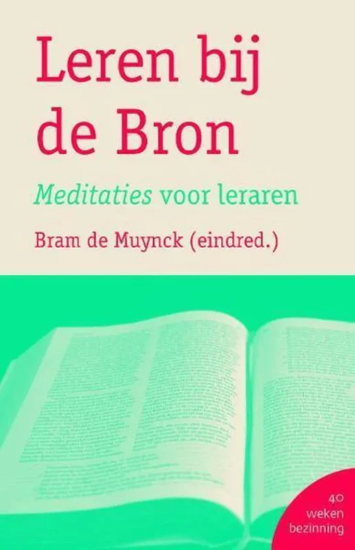 Gereduceerde Prijs Leren bij de Bron - Meditaties voor Leraren - Bram de Muynck