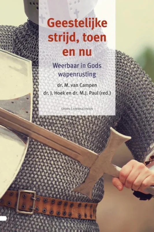 Dagaanbieding Geestelijke strijd, toen en nu - Weerbaar in Gods wapenrusting - Dr. M van Campen, Dr. J.Hoek, Dr. M.J. Paul (red.)