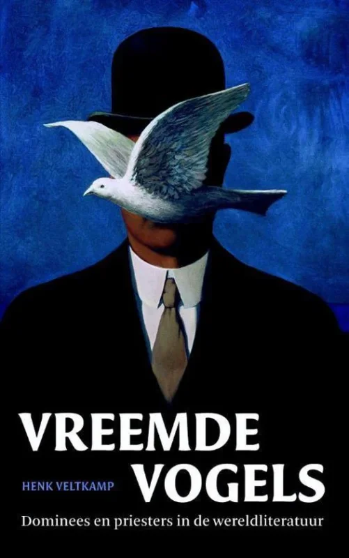 Vreemde Vogels - Dominees en priesters in de wereldliteratuur - Henk Veltkamp Betrouwbaar