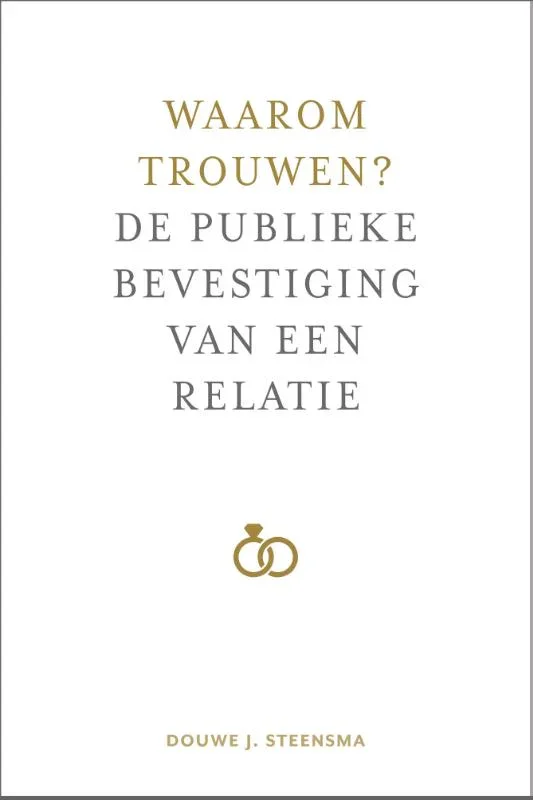 Waarom trouwen? - Douwe J. Steensma Uitverkoop