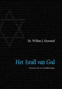 Koop Online Het Israel van God- Ontwerp van een Israeltheologie - Dr. Willem J. Ouweneel