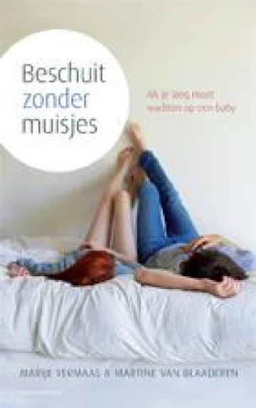 Koop Online Beschuit zonder muisjes - als je lang moet wachten op een baby - Marije Vermaas & Martine van Blaaderen