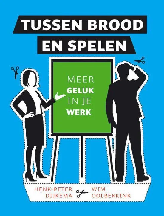 Voordeelprijs Tussen brood en spelen - meer geluk in je werk -Henk-Peter Dijkema