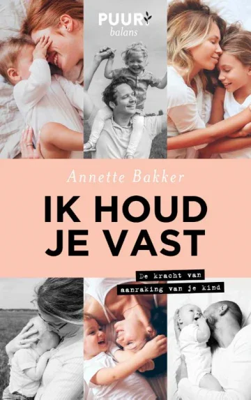 Alleen Vandaag Ik houd je vast - Annette Bakker