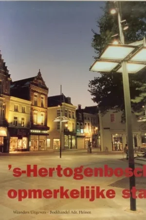 ‘s-Hertogenbosch opmerkelijke Stad Pirenne, L.P.L met H.M. Loerakker en J.J. Luycks & M. Bom + Drs. Looper Populair