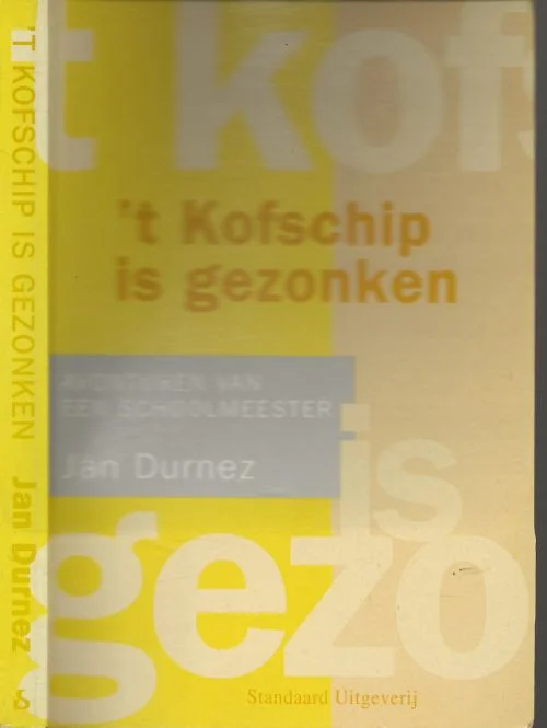 ’t Kofschip is gezonken Avonturen van een Schoolmeestervan Jan Durnez en Omslagontwerp van Stefan Loecks Alleen Vandaag