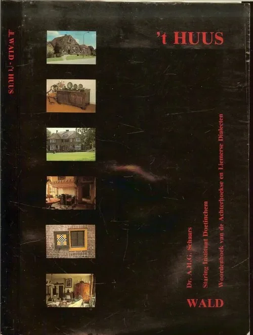 `t Huus – Wald – Woordenboek van de Achterhoekse en Liemerse Dialecten – `t Huus – De mens en zien huus Dagaanbieding